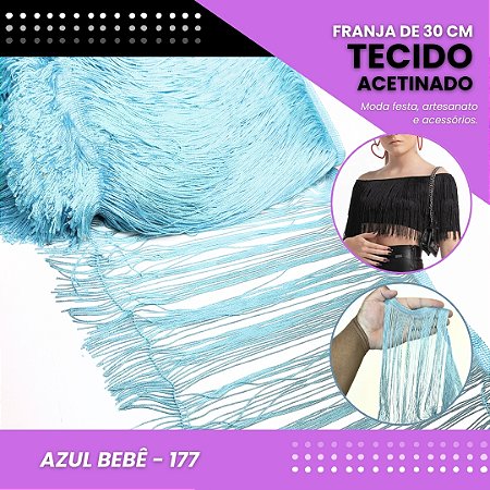 Franja de Tecido Acetinado - 30 cm - Grade de Cores - Rolo C/10 Mts COR:AZUL-BEBE-177