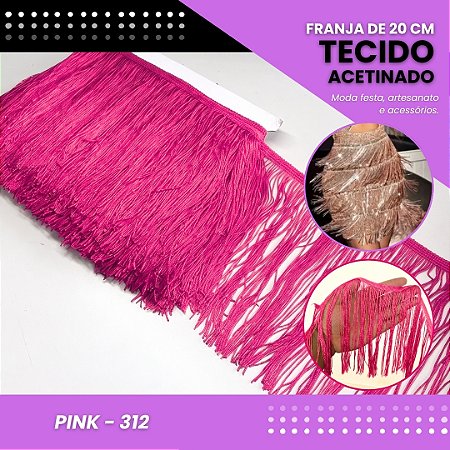 Franja de Tecido Acetinado - 20 cm - Grade de Cores - Rolo C/10 Mts COR:PINK-312