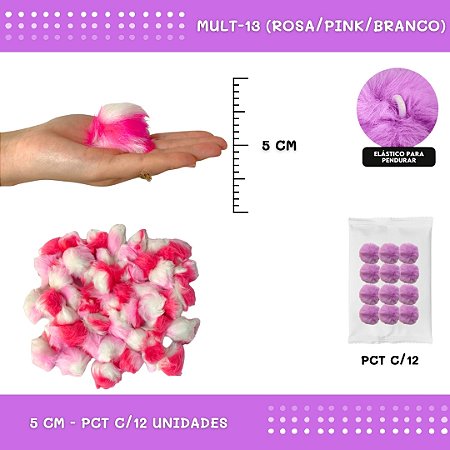 12 Unid. - Pom Pom Pelucia - 50mm COR: MULT-13 (ROSA/PINK/BRANCO)