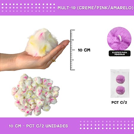 Pom Pom Pelucia - 100mm (10Cm) - Pct C/2 Unid. COR: MULT-19 (CREME/PINK/AMARELO)