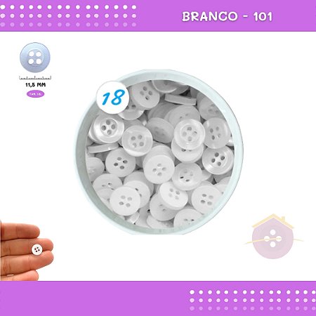 Botão De Camisaria C/Borda 4 Furos 01467 Tam:18 - Pct C/ 144 Unid. Cor:BRANCO-101