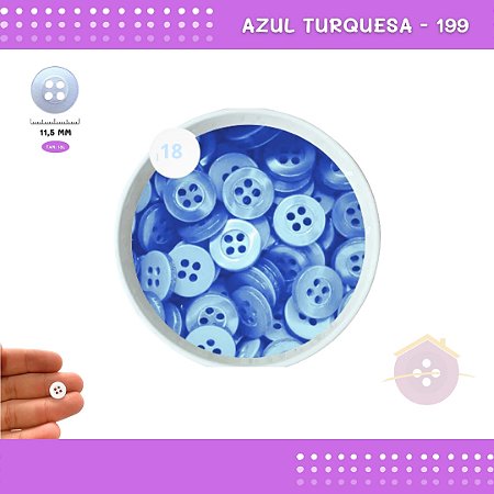 Botão De Camisaria C/Borda 4 Furos 01467 Tam:18 - Pct C/ 144 Unid. Cor:AZUL-TURQUESA-199