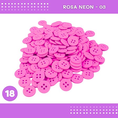 Botão de Camisaria 4 Furos 01485 Tam:18 - Pct c/144 Unid. Cor:ROSA-NEON-03