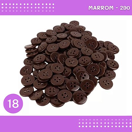 Botão de Camisaria 4 Furos 01485 Tam:18 - Pct c/144 Unid. Cor:MARROM-290