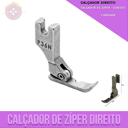 Calcador P/Ziper Direito - Maquina de Costura - Unidade