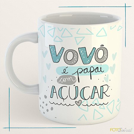 Caneca Vovô É Papai Com Açúcar