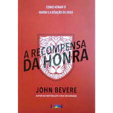 LIVRO A RECOMPENSA DA HONRA - JOHN BEVERE
