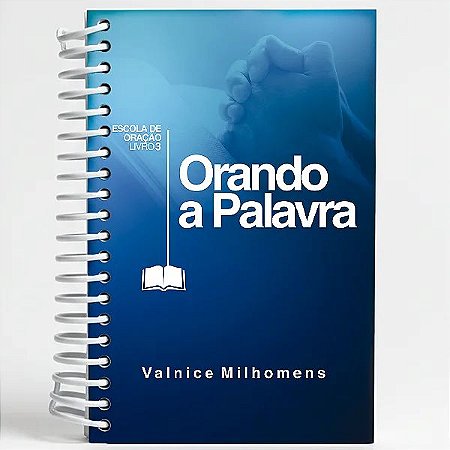 LIVRO ORANDO A PALAVRA - VALNICE MILHOMENS (ESPIRAL)