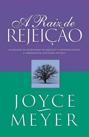 LIVRO A RAIZ DE REJEIÇÃO - JOYCE MEYER