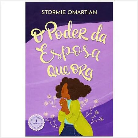 LIVRO O PODER DA ESPOSA QUE ORA - STORMIE OMARTIAN