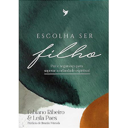 LIVRO ESCOLHA SER FILHO - FABIANO RIBEIRO E LEILA PAES