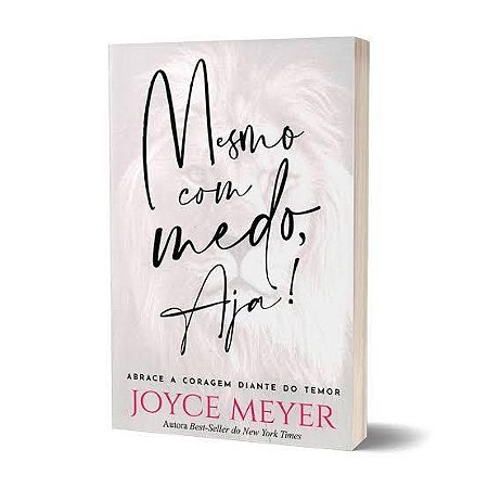 LIVRO MESMO COM MEDO, AJA - JOYCE MEYER