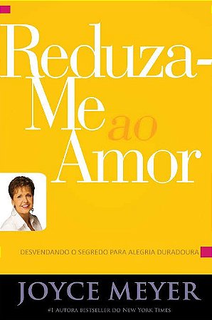 LIVRO REDUZA-ME AO AMOR - JOYCE MEYER