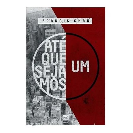 LIVRO ATE QUE SEJAMOS UM - FRANCIS CHAN