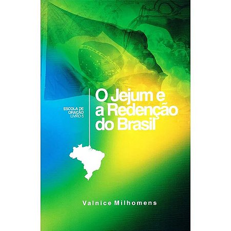 LIVRO O JEJUM E A REDENÇÃO DO BRASIL - VALNICE MILHOMENS