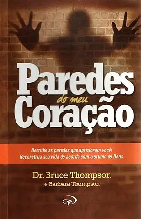 LIVRO PAREDES DO MEU CORAÇÃO - DR BRUCE THOMPSON