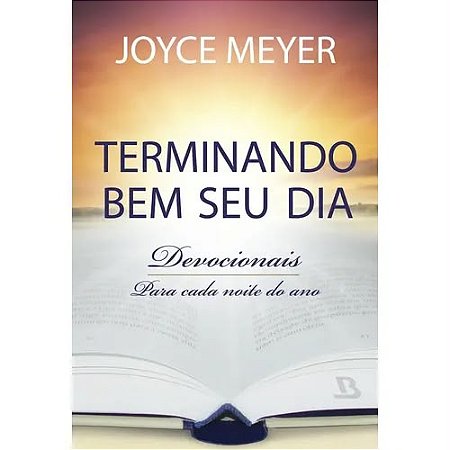 LIVRO TERMINANDO BEM O SEU DIA - JOYCE MEYER