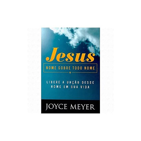 LIVRO JESUS NOME SOBRE TODO NOME - JOYCE MEYER