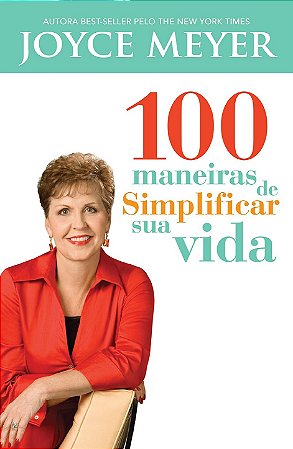 LIVRO 100 MANEIRAS DE SIMPLIFICAR A SUA VIDA - JOYCE MEYER