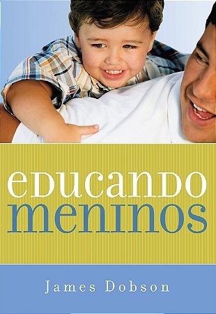 LIVRO EDUCANDO MENINOS - JAMES DOBSON
