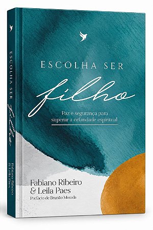 LIVRO ESCOLHA SER FILHO - FABIANO RIBEIRO E LEILA PAES