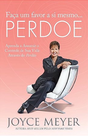 LIVRO FAÇA UM FAVOR A SI MESMO - PERDOE
