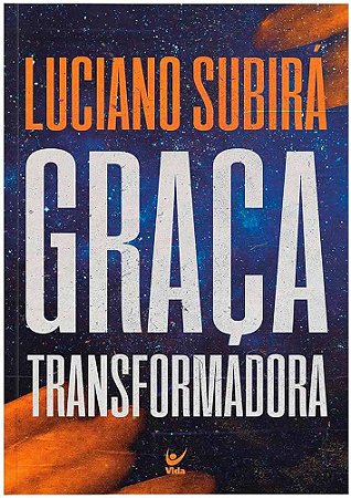 LIVRO GRAÇA TRANSFORMADORA - LUCIANO SUBIRÁ