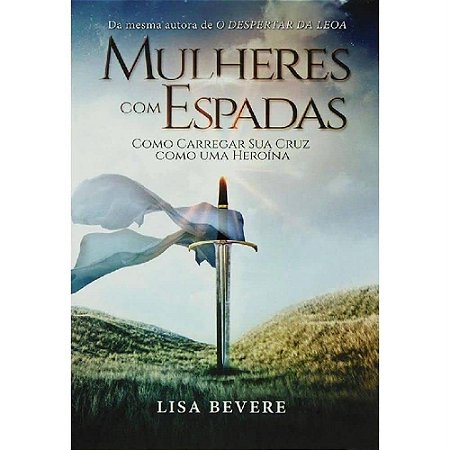 LIVRO MULHERES COM ESPADA - LISA BEVERE