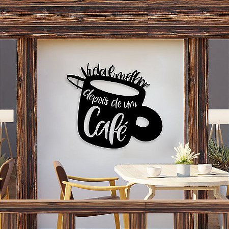 Quadro a vida é melhor com Café