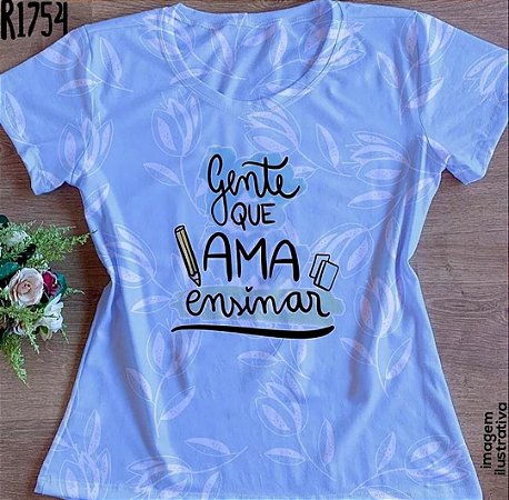 Blusinha gente que ama ensinar L3