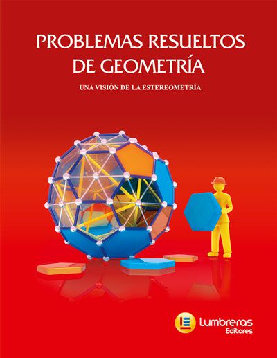 GEOMETRIA - LUMBRERAS/RESUELTOS - PROBLEMAS RESOLVIDOS DE GEOMETRIA ESPACIAL