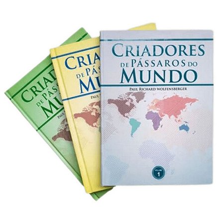 Livro - Criadores de Pássaros do Mundo - P. R. Wolfensberger - Volumes 1 - 2 - 3 e 4