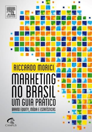 MARKETING NO BRASIL - UM GUIA PRÁTICO - Riccardo V. Morici