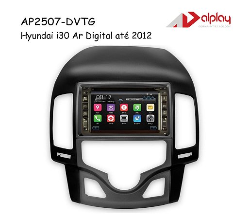 Central Multimidia Hyundai I30 Ar Digital até 2012 Android Alplay AP2507-DVTG - 7 polegadas