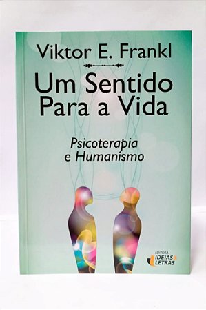 UM SENTIDO PARA A VIDA - Psicoterapia e Humanismo