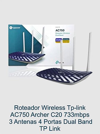 Roteador Wireless Tp-link AC750 Archer C20 733mbps - 3 Antenas 4 Portas Dual Band - TP Link