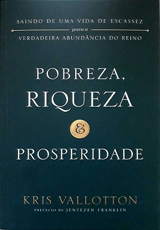 Pobreza, Riqueza e Prosperidade - Kris Vallotton