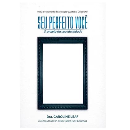 Seu Perfeito Voce - Caroline Leaf