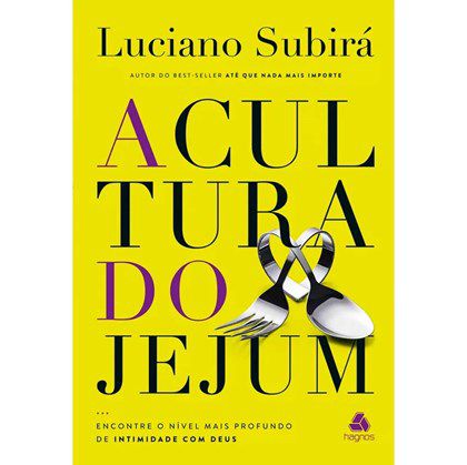 A Cultura do Jejum - Luciano Subirá