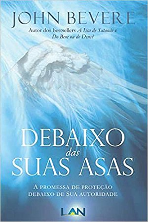 Debaixo das Suas Asas - John Bevere