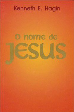 O Nome de Jesus - Kenneth Hagin