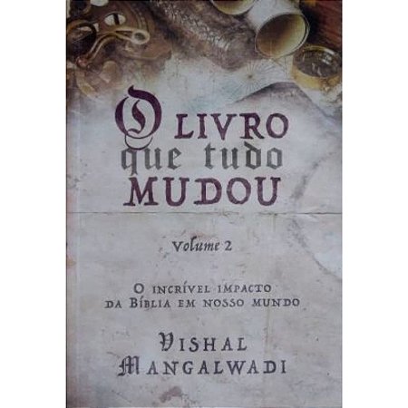 O livro que tudo mudou volume 2 - Dishal Mangalwadi