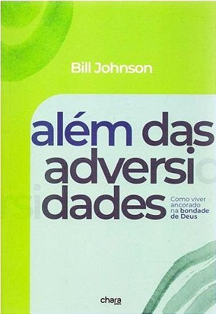 Além das adversidades - Bill Johson