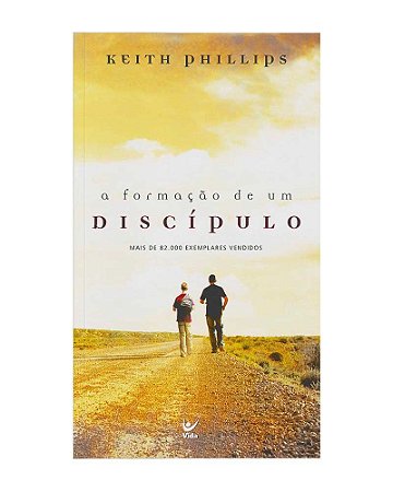 A formação do discípulo - Keith Phillips