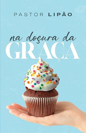 Na doçura da graça - Pastor Lipão