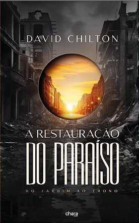 A restauração do paraíso - David Chilton