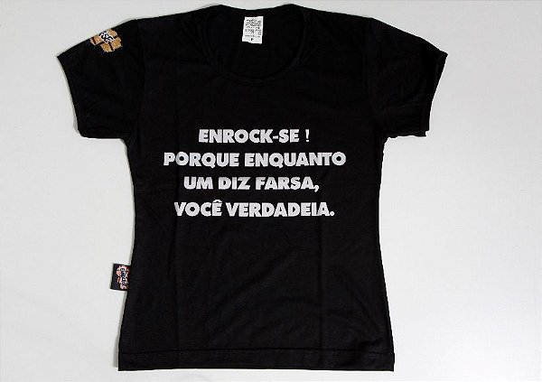 Camiseta - "Enrock-se! Porque enquanto um diz farsa, Você verdadeia"