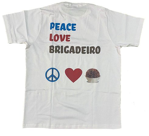 CAMISETA PEACE, LOVE, BRIGADEIROS