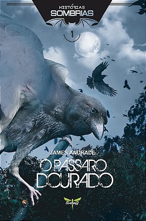 O PÁSSARO DOURADO - James Andrade