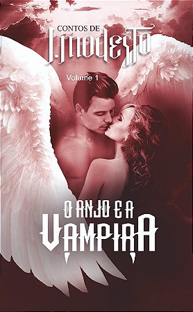 O ANJO E A VAMPIRA - J. Modesto